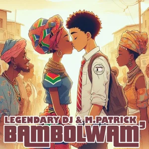 Legendary DJ & M.Patrick - Bambolwam'