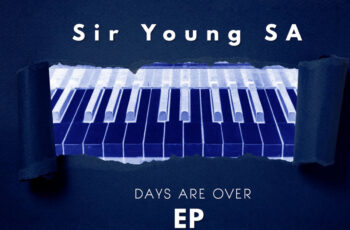 Sir Young SA – Days Are Over EP