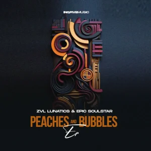 ZVL Lunatics & Epic SoulStar - Peaches & Bubbles EP