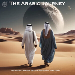 The Godfathers of Deep House SA & T’TimeZer011 - The Arabic Journey (Album)