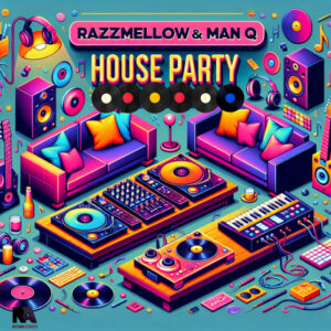 Razzmellow & Man Q - House Party