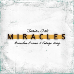 Senior Oat, Brenden Praise & Tshego AMG - Miracles