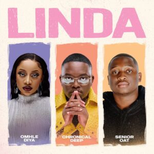 Chronical Deep, Omhle Diya & Senior Oat - Linda