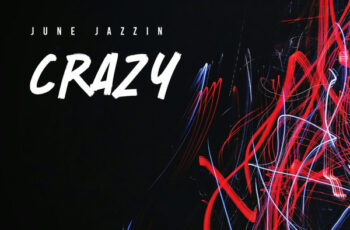 June Jazzin – Crazy (Original Mix)