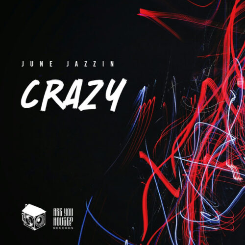 June Jazzin - Crazy (Original Mix)