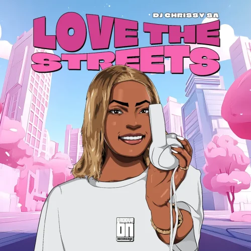 DJ Chrissy SA - Love The Streets