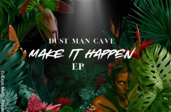 Dust Man Cave – Make it Happen EP