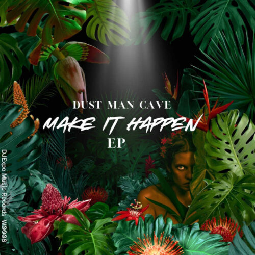 Dust Man Cave - Make it Happen EP