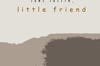 June Jazzin – Little Friend