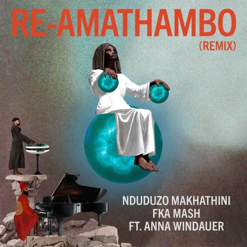 Nduduzo Makhathini & Fka Mash - Re-Amathambo (Remix)