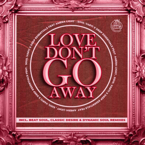 Soul Varti & Deep Essentials - Love Don’t Go Away (Remixes)