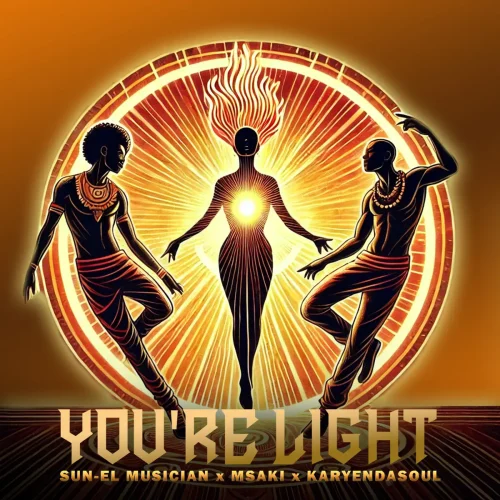 Sun-EL Musician, Msaki & Karyendasoul - You’re Light