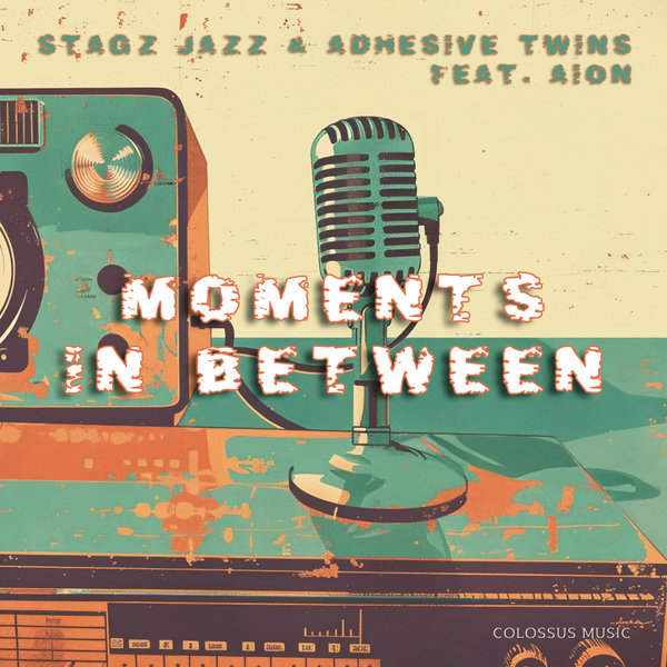  Stagz Jazz, Adhesive Twins & Aion - Moments In Between EP