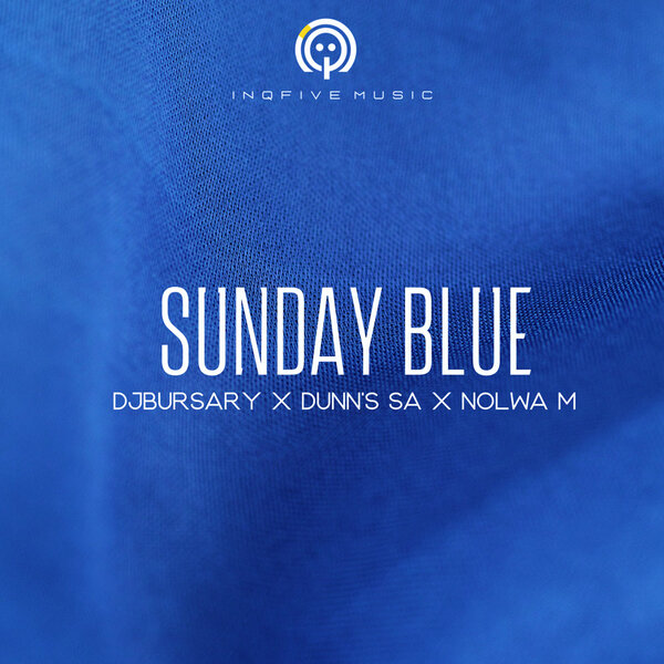 Djbursary, Dunn's SA & Nolwa M - Sunday Blue EP