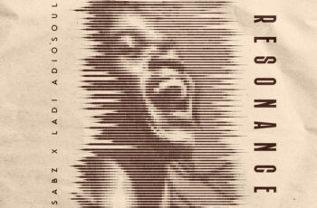 Sabz & Ladi Adiosoul – Resonance EP