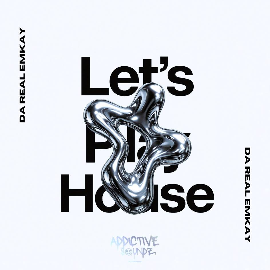Da Real Emkay - Let's Play House (Addictive Mix)