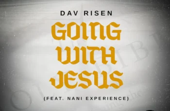 Dav Risen – Going With Jesus (feat. Nani Experience)