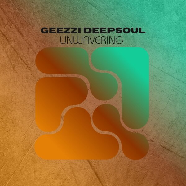 Geezzi DeepSoul - Unwavering EP