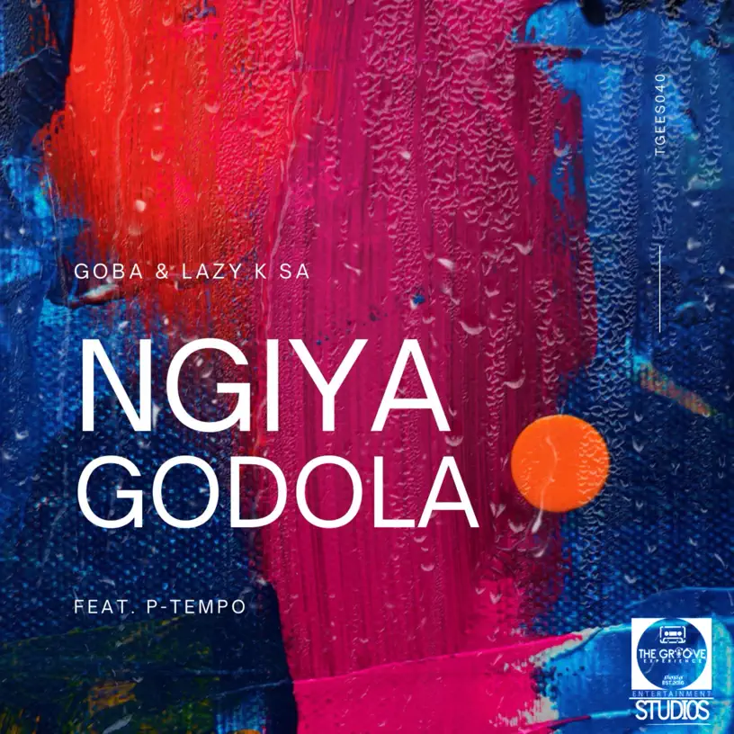 Goba & Lazy K SA - Ngiyagodola (feat. P-Tempo)