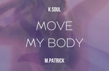 K Soul & M.Patrick – Move My Body