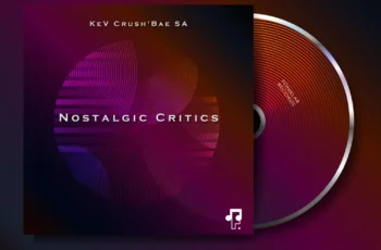 KeV Crush’Bae SA – Nostalgic Critics EP KeV Crush’Bae SA – Nostalgic Critics EP