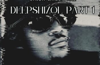 Linda Wase Vaal – Deepshizol, Pt. 1