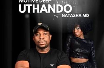 Motive Deep – Uthando (feat. Natasha MD) Motive Deep – Uthando (feat. Natasha MD)