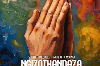 SUPTA, DJ Zinhle & MÖRDA – Ngizothandaza (feat. Msongi)
