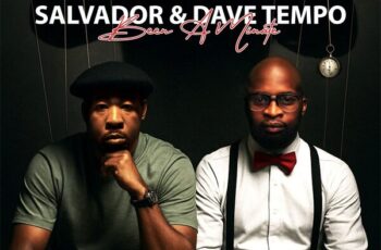 Salvador & Dave Tempo – Been A Minute Salvador & Dave Tempo – Been A Minute