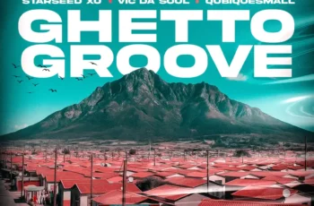Starseed XO, Vic Da Soul & QubiqueSmall – Ghetto Groove