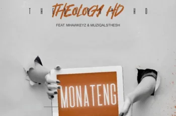 TheologyHD – Monateng (feat. Mhaw Keys & MuziQALsthesh) TheologyHD – Monateng (feat. Mhaw Keys & MuziQALsthesh)