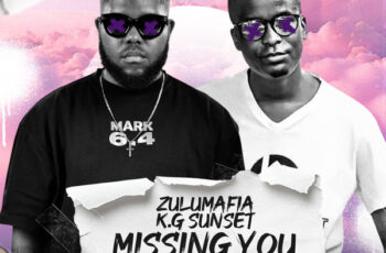 ZuluMafia & K.G Sunset – Missing You (Original Mix) ZuluMafia & K.G Sunset – Missing You (Original Mix)