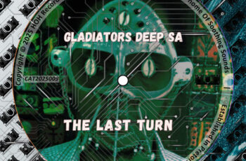 Gladiators Deep SA – The Last Turn EP