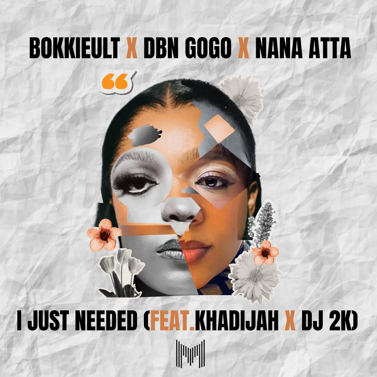 Bokkieult, DBN Gogo & Nana Atta - I Just Needed (feat. Khadijah & Dj 2k)