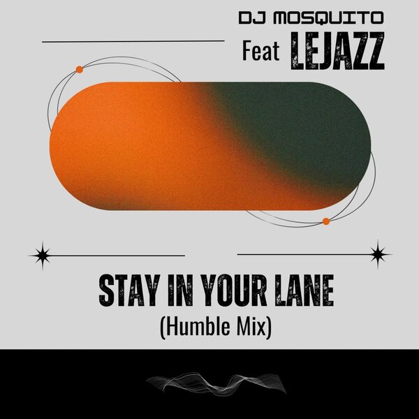 DJ Mosquito - Stay in Your Lane (Humble Mix) (feat. LeJazz)