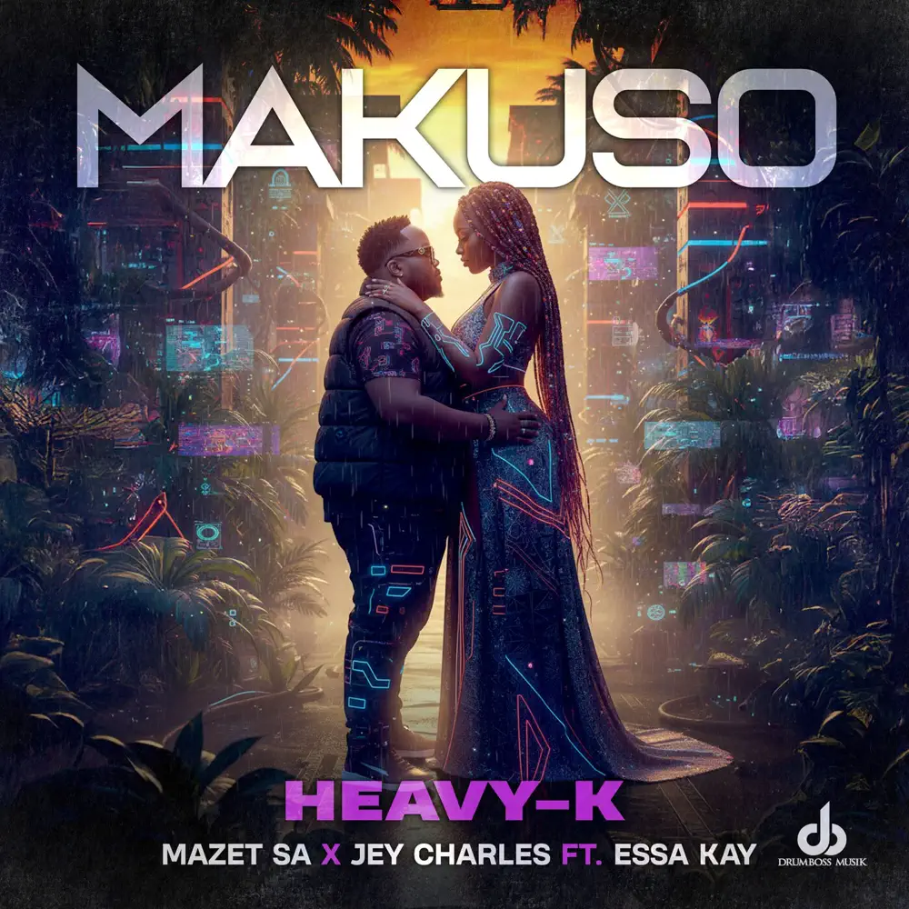Heavy-K, Mazet SA & Jey Charles - Makuso (feat. Essa Kay)