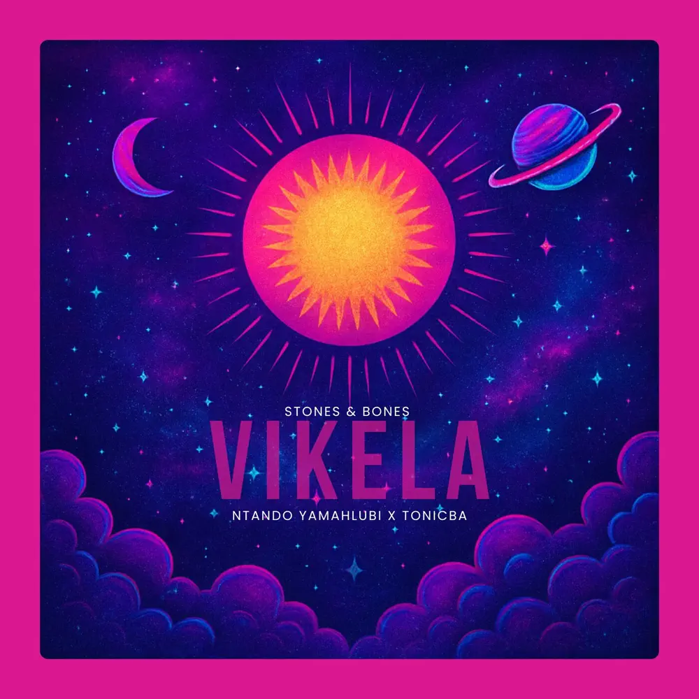 Stones & Bones - Vikela (feat. Ntando Yamahlubi & ToniCba)