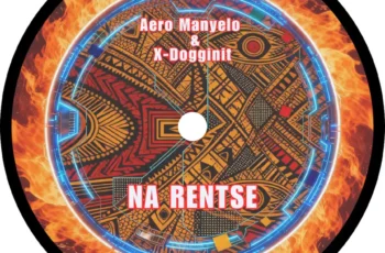Aero Manyelo – Na Rentse (feat. X-Dogginit)