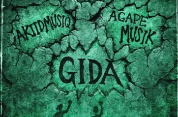 Akiidmusiq, Agape Muziq & House Villains – Gida