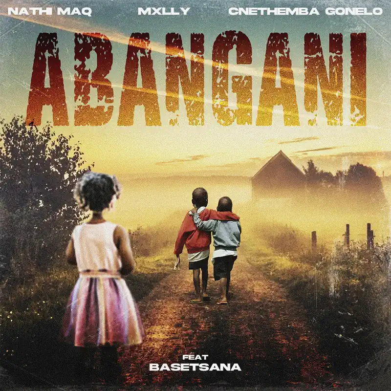  Nathi MaQ, Mxlly & Cnethemba Gonelo - Abangani (feat. Basetsana)