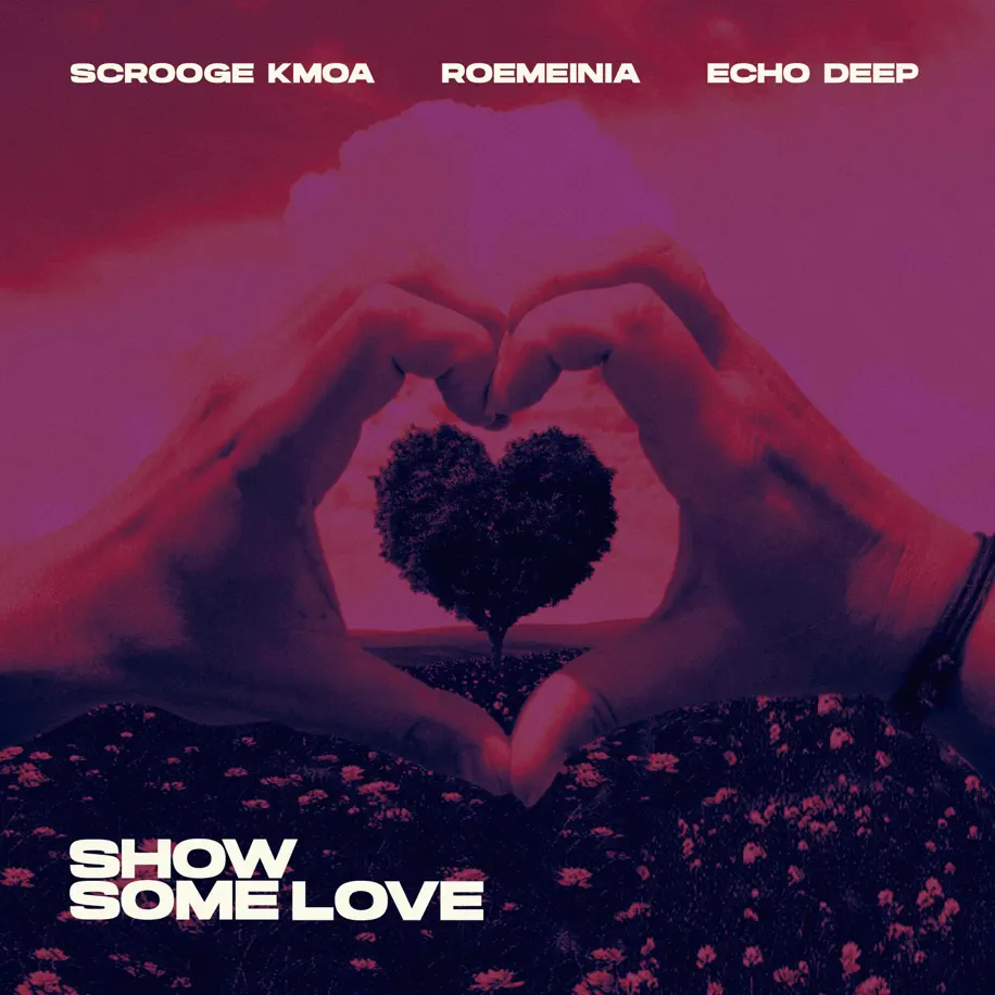 Scrooge KMOA, Echo Deep & Roemeinia - Show Some Love EP