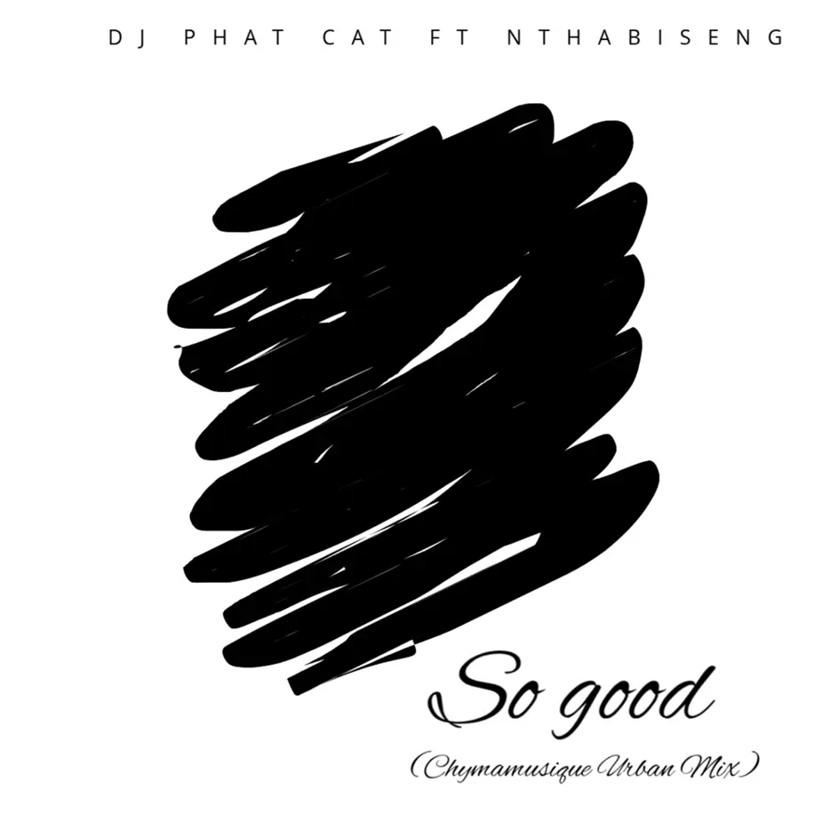 DJ Phat Cat, Nthabiseng - So Good (Chymamusique Urban Mix)