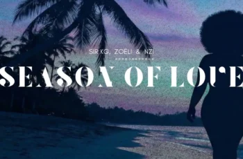 Sir KG, Zoëli & Nzi – Season of Love (C-Moody Remix)