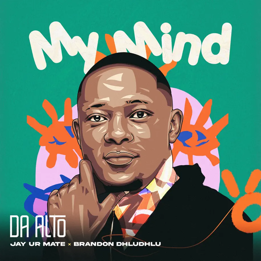  Da Alto, Jay Ur Mate & Brandon Dhludhlu - My Mind