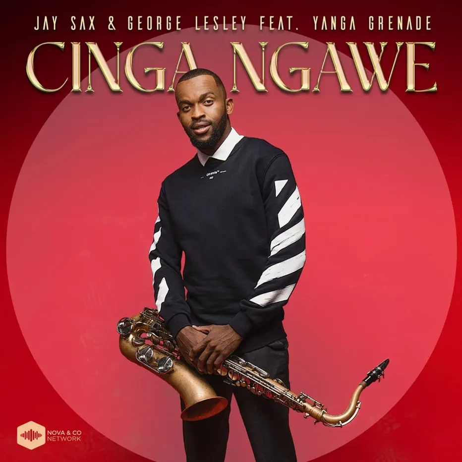  Jay Sax & George Lesley - Cinga Ngawe (feat. Yanga Grenade)