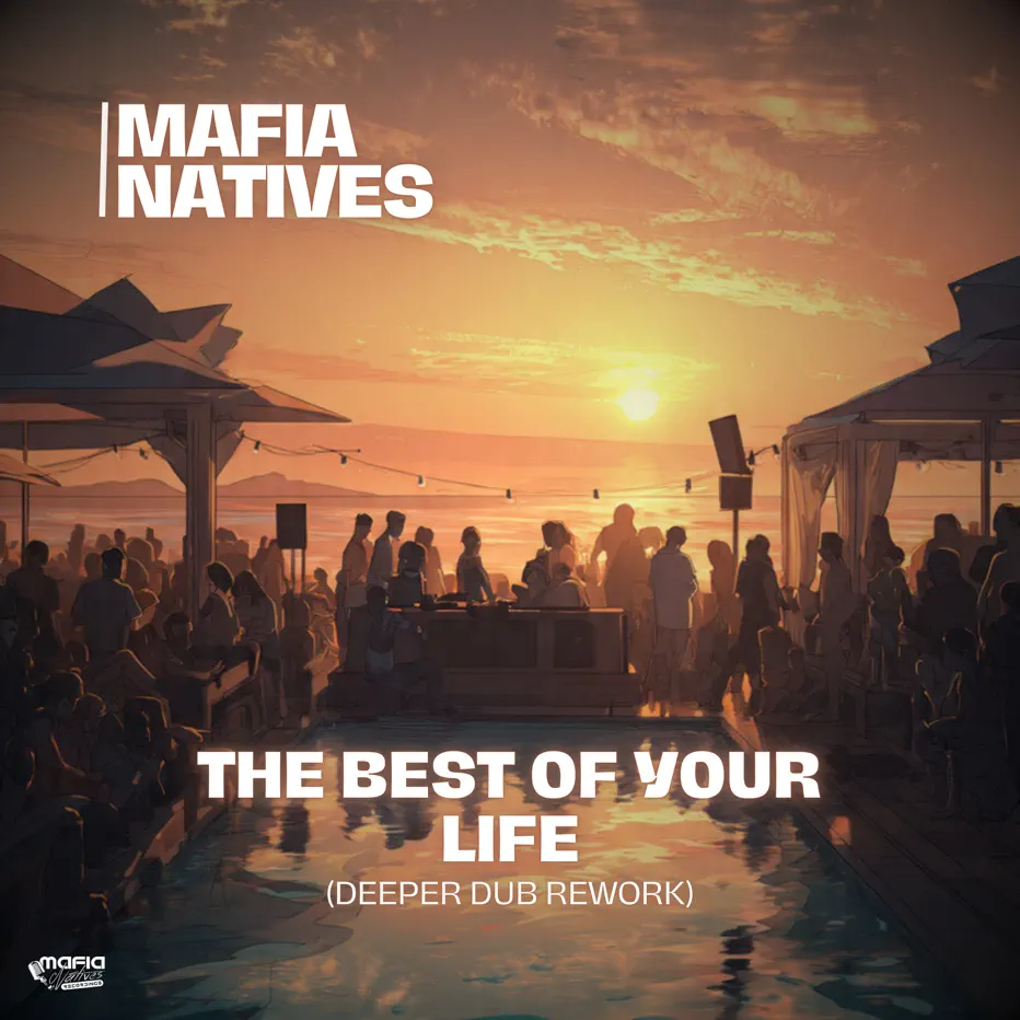  Mafia Natives - The Best Of Your Life (Deeper Dub Rework)