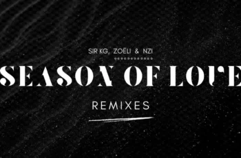 Sir KG, Zoëli, Nzi – Season of Love (Remixes)