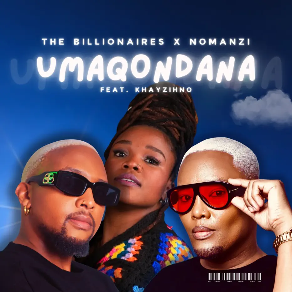  The Billionaires & NOMANZI - Umaqondana (feat. Khayzihno)