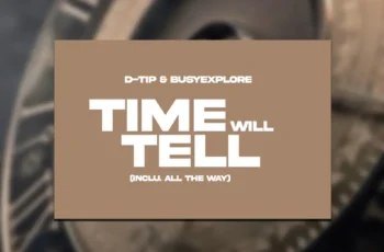 D-tip & BusyExplore – Time Will Tell (Inclu. All The Way)