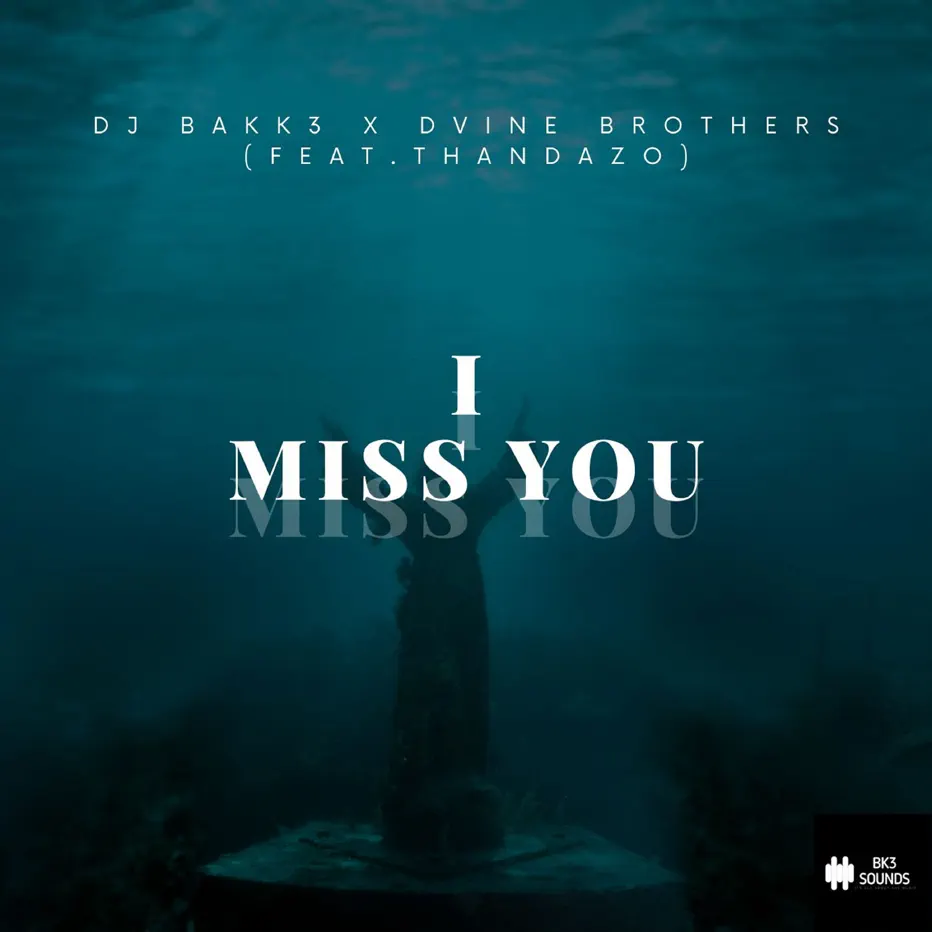  DJ Bakk3 & Dvine Brothers - I Miss You (feat. Thandazo)